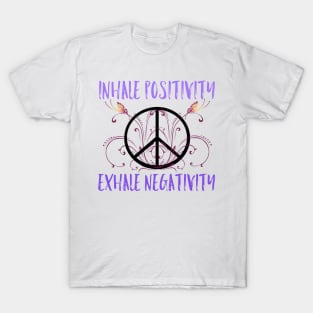 Inhale Positivity, Exhale Negativity T-Shirt